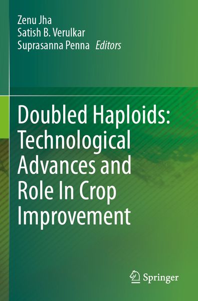 Doubled Haploids: Technological Advances and Role In Crop Improvement