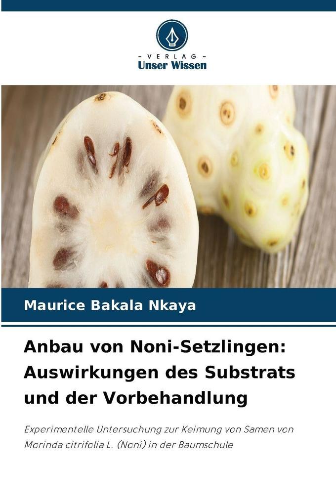 Anbau von Noni-Setzlingen: Auswirkungen des Substrats und der Vorbehandlung