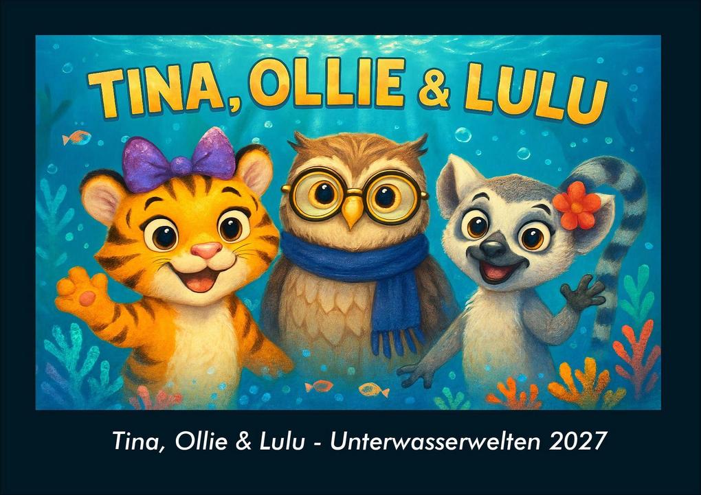 Tina Ollie & Lulu - Unterwasserwelten 2027 Fotokalender DIN A4