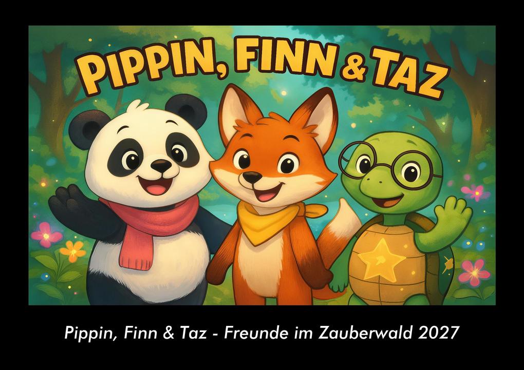 Pippin Finn & Taz - Freunde im Zauberwald 2027 Fotokalender DIN A3