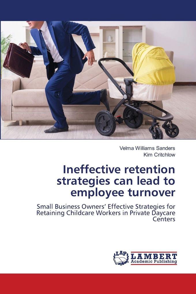 Ineffective retention strategies can lead to employee turnover