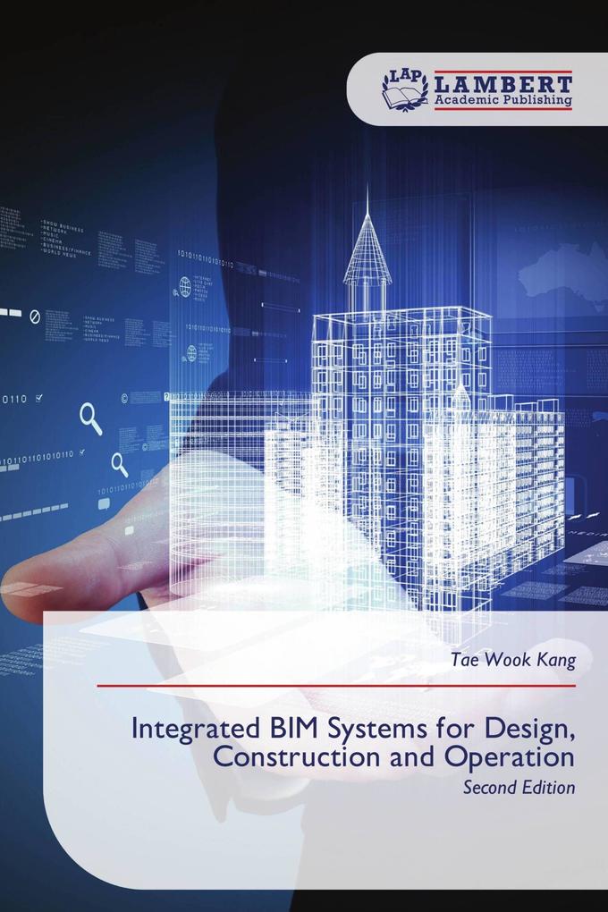 Integrated BIM Systems for Design Construction and Operation
