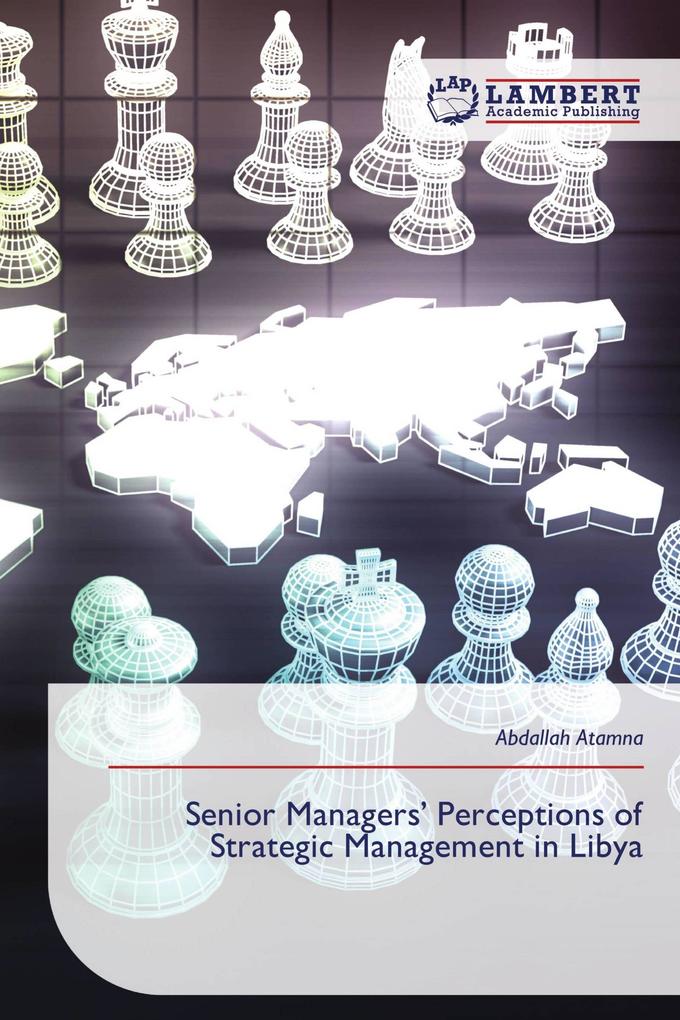 Senior Managers' Perceptions of Strategic Management in Libya