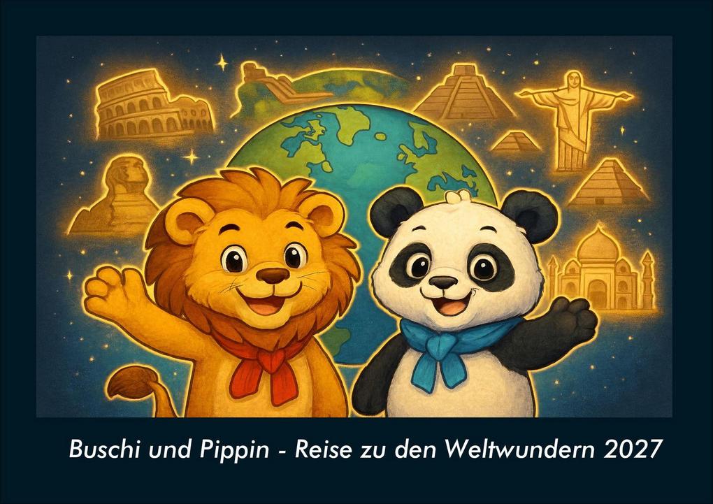 Buschi und Pippin - Reise zu den Weltwundern 2027 Fotokalender DIN A4