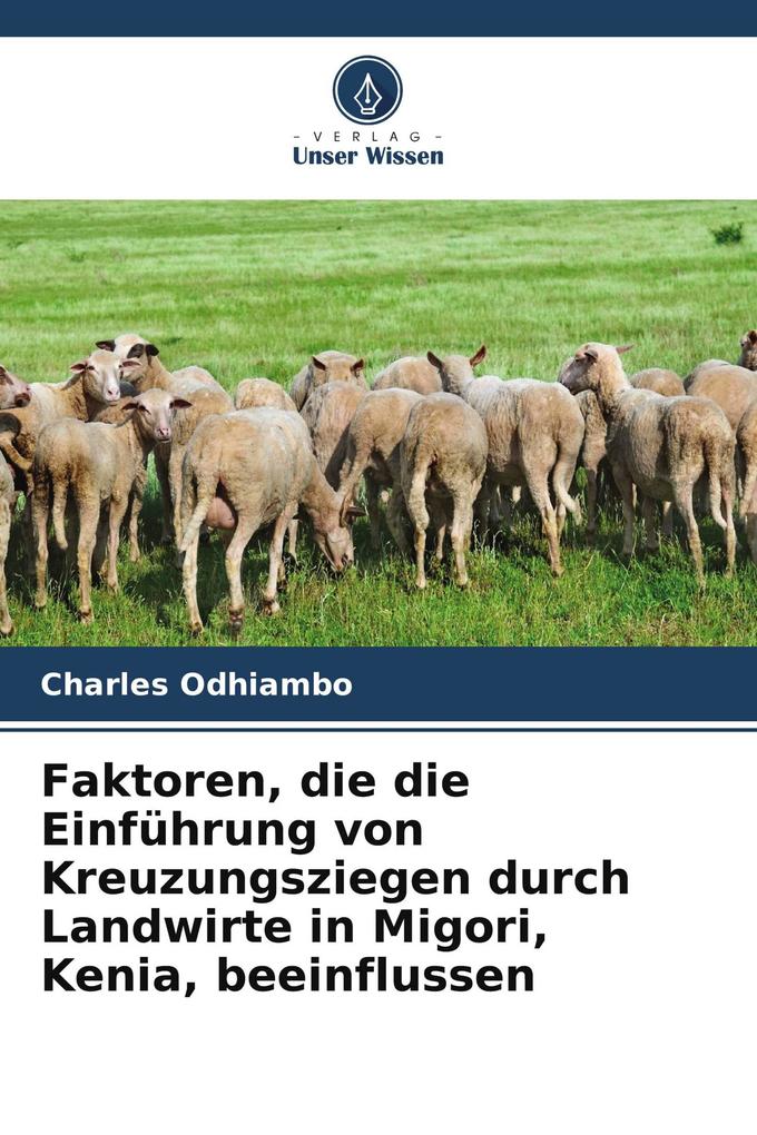 Faktoren die die Einführung von Kreuzungsziegen durch Landwirte in Migori Kenia beeinflussen