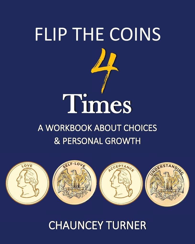 FLIP THE COINS 4 TIMES