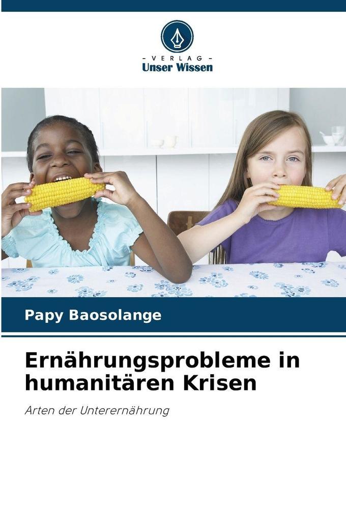 Ernährungsprobleme in humanitären Krisen
