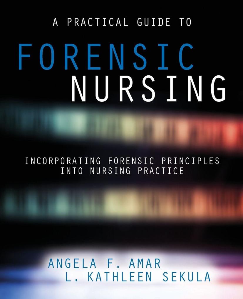 A Practical Guide to Forensic Nursing