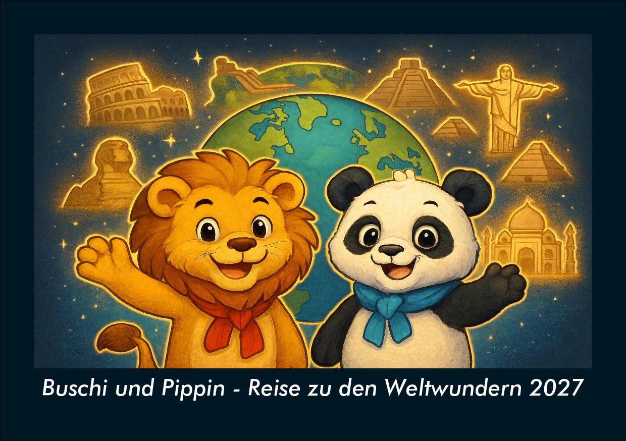 Buschi und Pippin - Reise zu den Weltwundern 2027 Fotokalender DIN A5