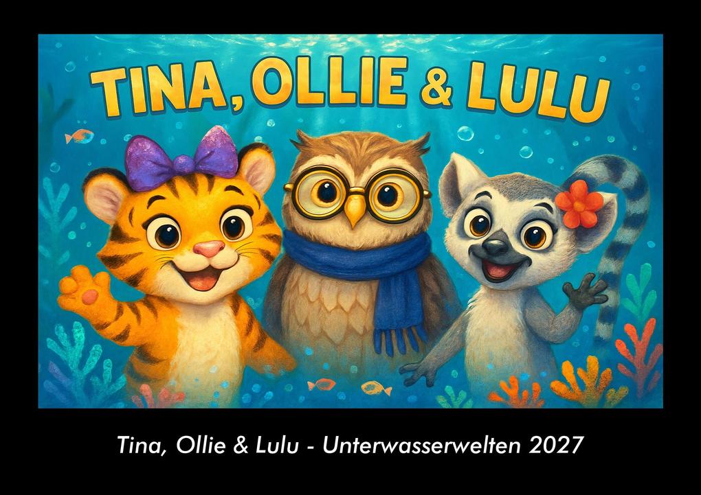 Tina Ollie & Lulu - Unterwasserwelten 2027 Fotokalender DIN A3