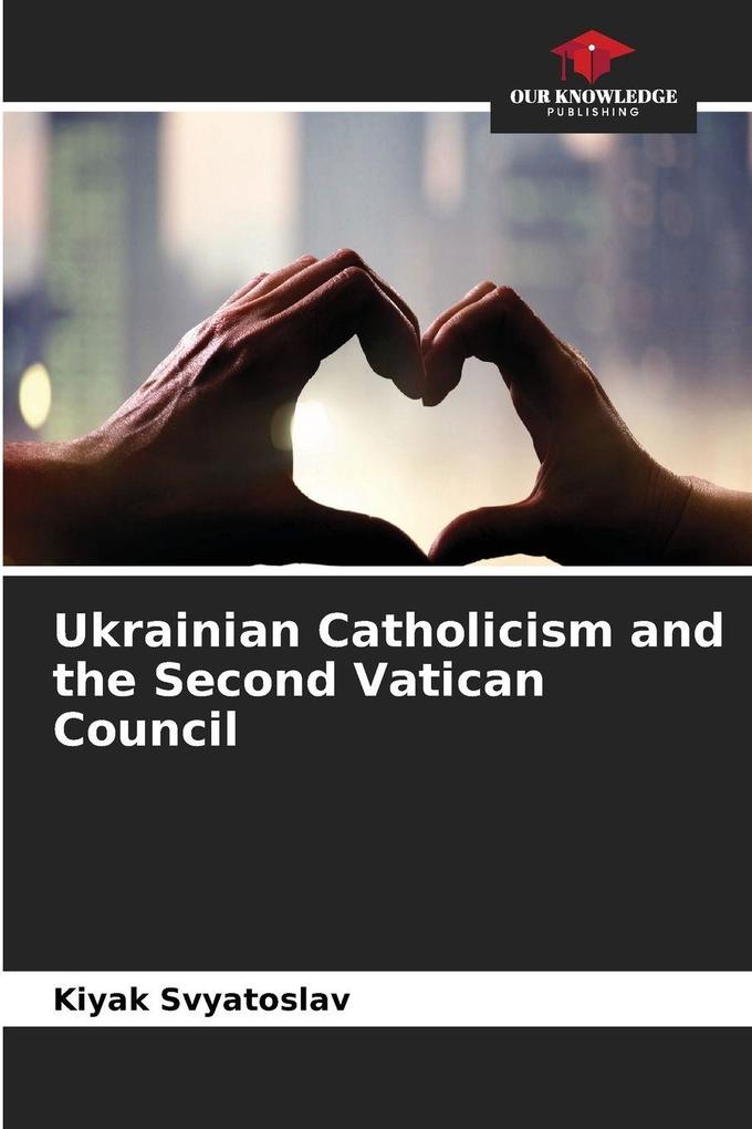 Ukrainian Catholicism and the Second Vatican Council