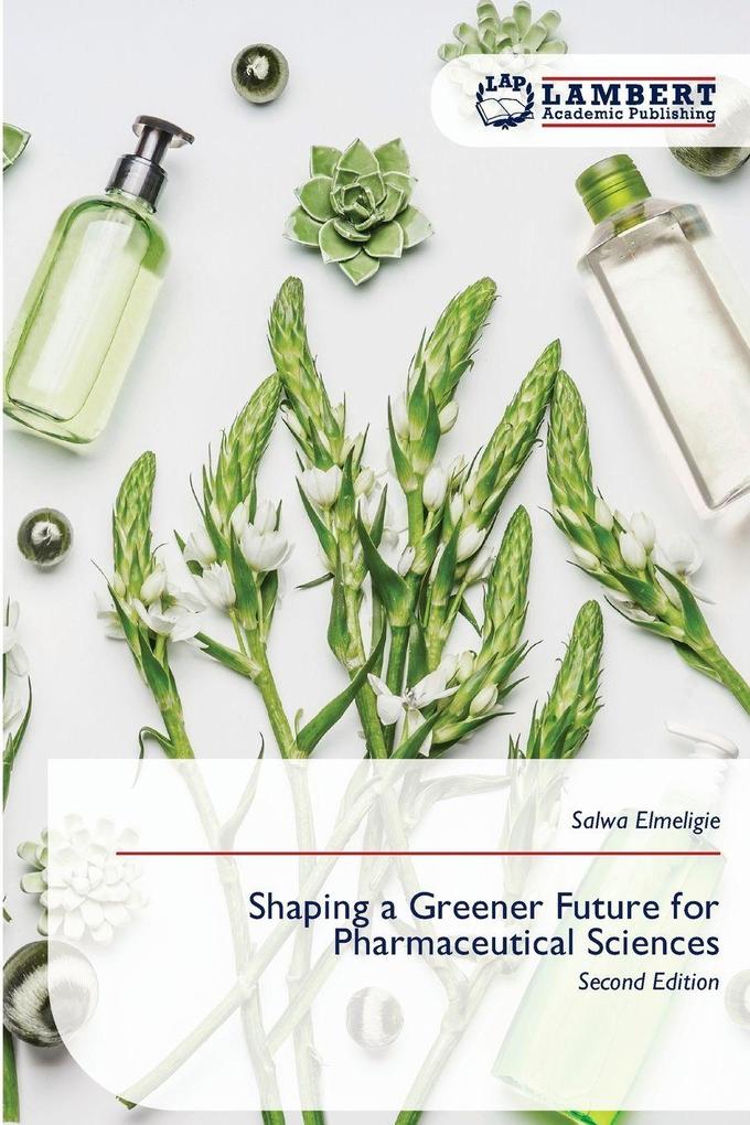 Shaping a Greener Future for Pharmaceutical Sciences