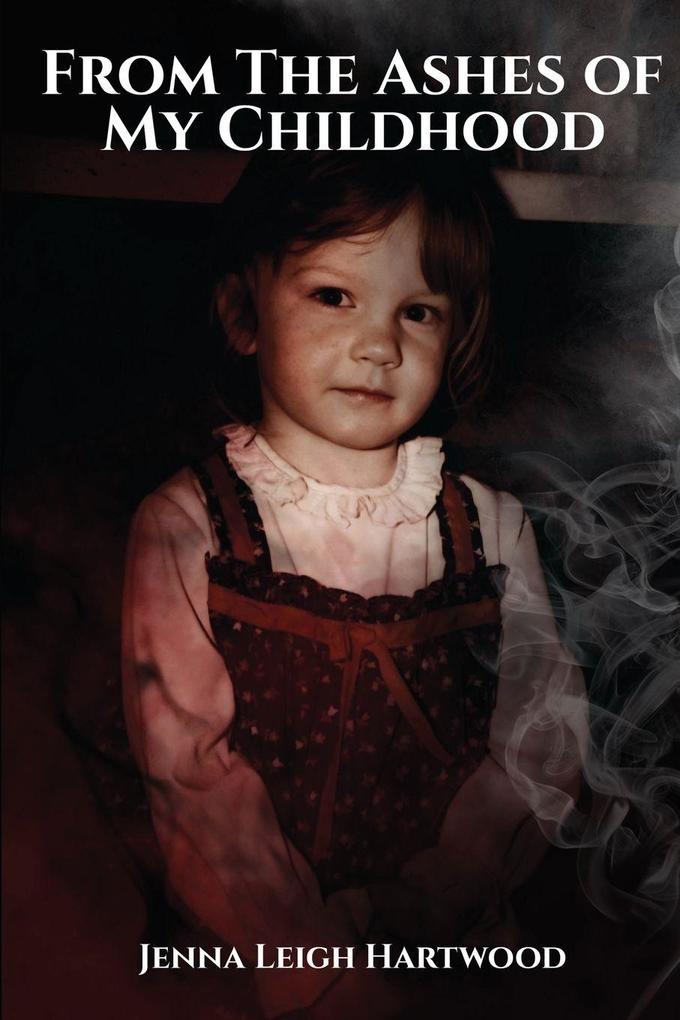 From the Ashes of My Childhood - Reckoning with the Past Reclaiming My Future