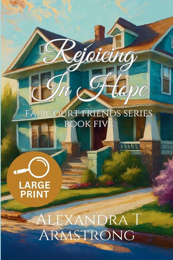 Rejoicing In Hope Faircourt Friends Series Book Five (Large Print Edition)