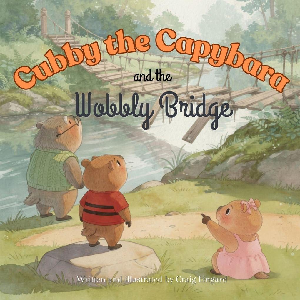 Cubby the Capybara and the Wobbly Bridge