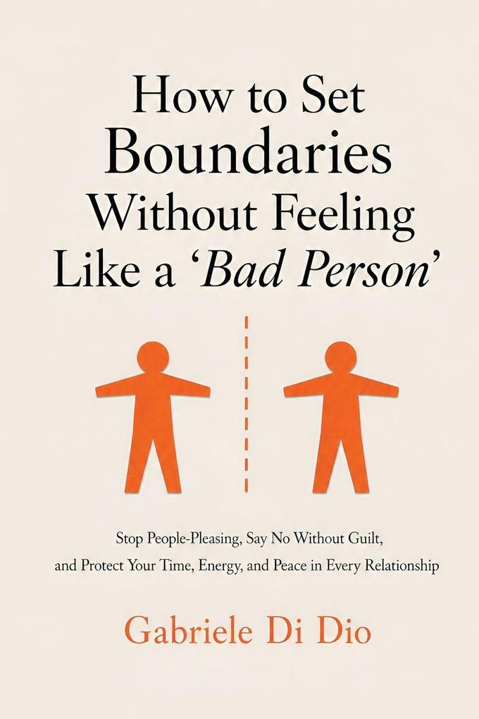 How to Set Boundaries Without Feeling Like a 'Bad Person'