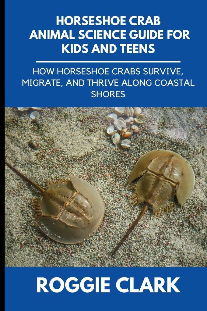 Horseshoe Crab Animal Science Guide for Kids and Teens