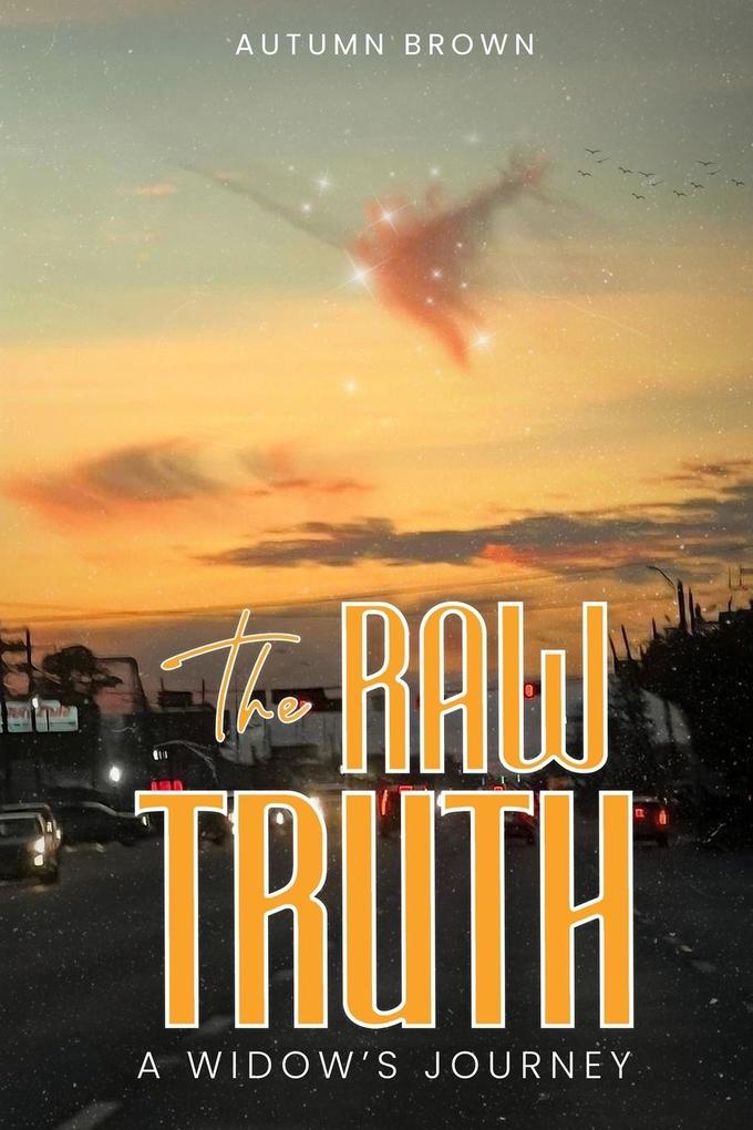 The Raw Truth A Widow's Journey
