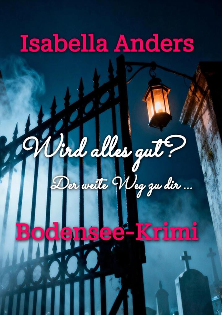 Wird alles gut? Der weite Weg zu dir.