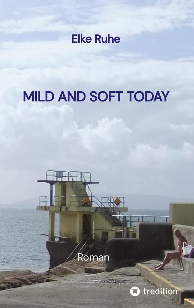 MILD AND SOFT TODAY - Irische Lebensgeschichten