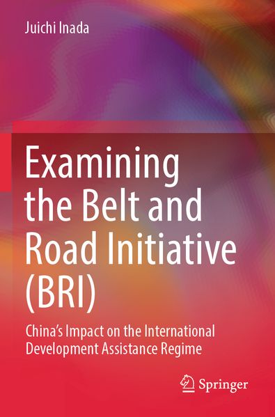 Examining the Belt and Road Initiative (BRI)