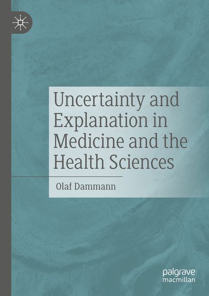 Uncertainty and Explanation in Medicine and the Health Sciences