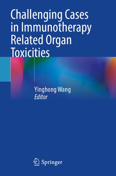 Challenging Cases in Immunotherapy Related Organ Toxicities