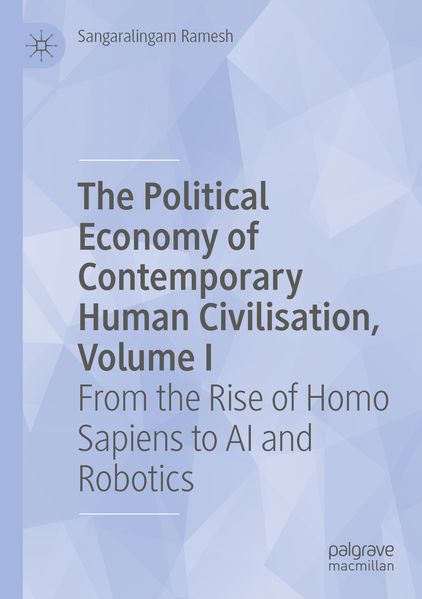 The Political Economy of Contemporary Human Civilisation Volume I