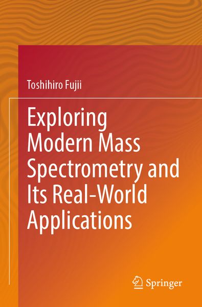Exploring Modern Mass Spectrometry and Its Real-World Applications