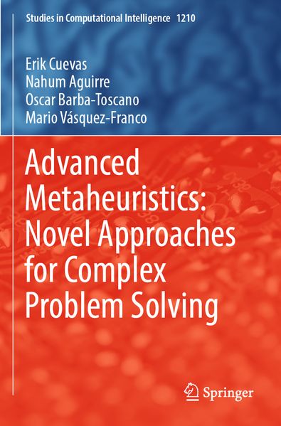 Advanced Metaheuristics: Novel Approaches for Complex Problem Solving
