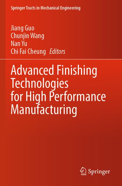 Advanced Finishing Technologies for High Performance Manufacturing