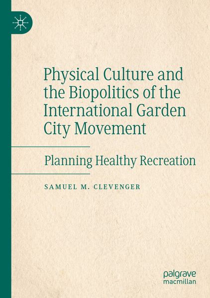 Physical Culture and the Biopolitics of the International Garden City Movement