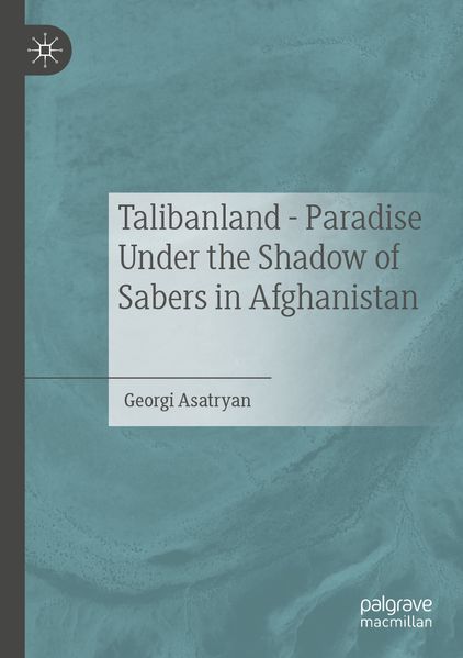 Talibanland - Paradise Under the Shadow of Sabers in Afghanistan