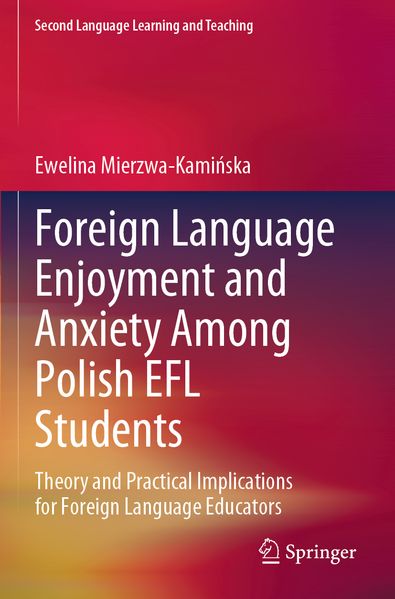 Foreign Language Enjoyment and Anxiety Among Polish EFL Students