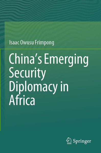 China's Emerging Security Diplomacy in Africa