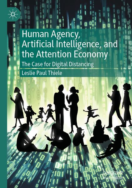 Human Agency Artificial Intelligence and the Attention Economy