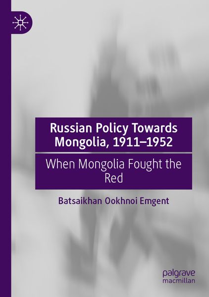 Russian Policy Towards Mongolia 1911-1952