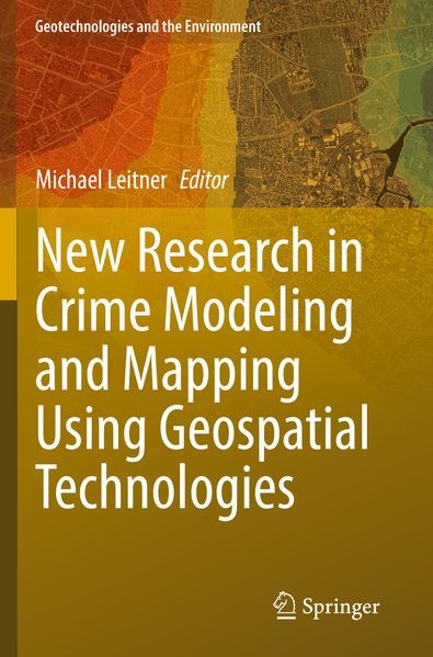 New Research in Crime Modeling and Mapping Using Geospatial Technologies