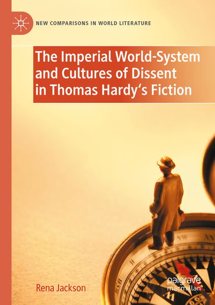 The Imperial World-System and Cultures of Dissent in Thomas Hardy's Fiction