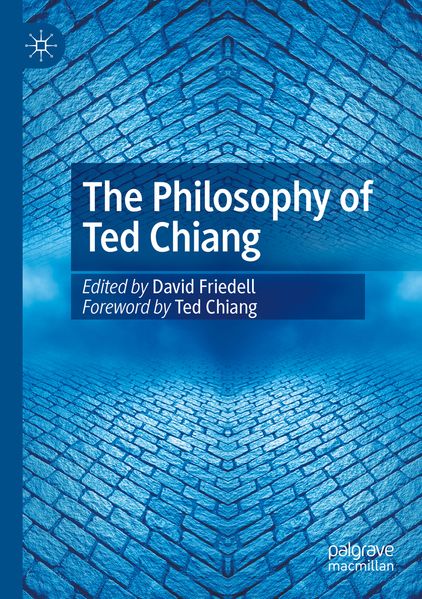 The Philosophy of Ted Chiang