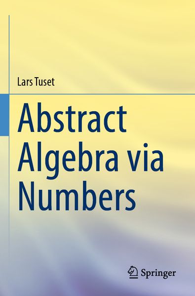 Abstract Algebra via Numbers