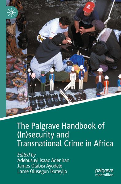 The Palgrave Handbook of (In)security and Transnational Crime in Africa
