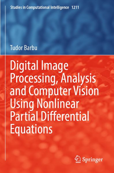 Digital Image Processing Analysis and Computer Vision Using Nonlinear Partial Differential Equations
