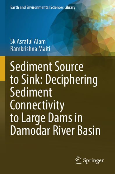 Sediment Source to Sink: Deciphering Sediment Connectivity to Large Dams in Damodar River Basin