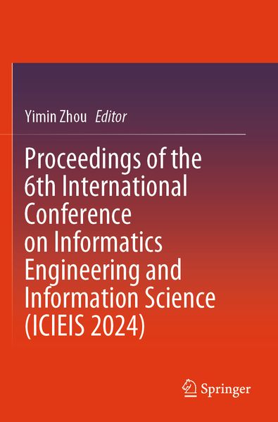 Proceedings of the 6th International Conference on Informatics Engineering and Information Science (ICIEIS 2024)
