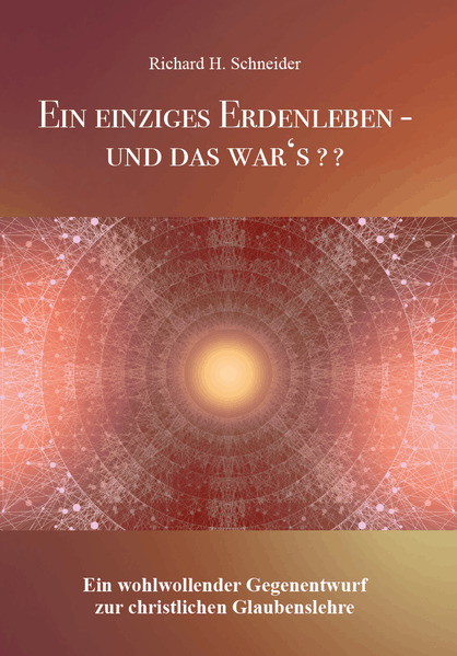 Ein einziges Erdenleben - und das war's??