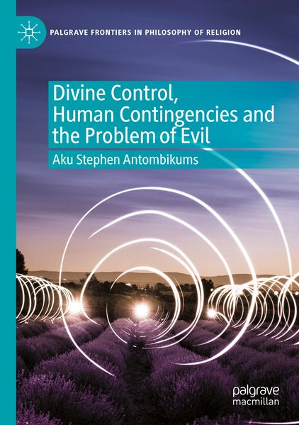 Divine Control Human Contingencies and the Problem of Evil