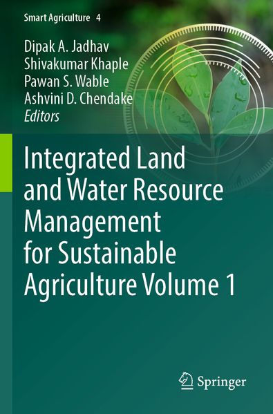 Integrated Land and Water Resource Management for Sustainable Agriculture Volume 1