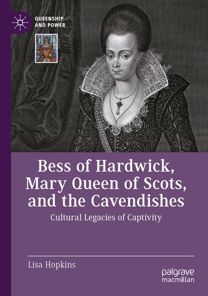 Bess of Hardwick Mary Queen of Scots and the Cavendishes