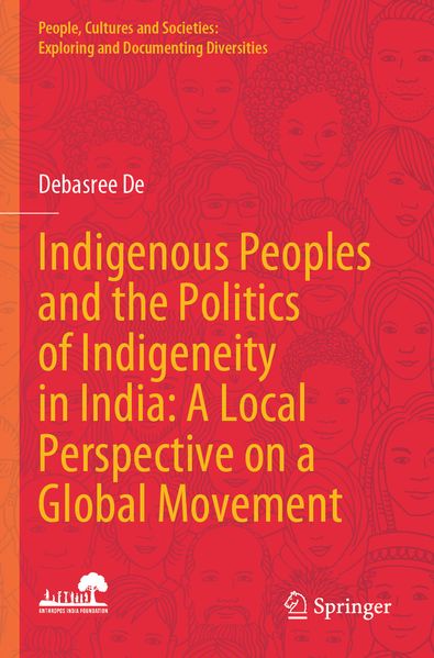 Indigenous Peoples and the Politics of Indigeneity in India: A Local Perspective on a Global Movement